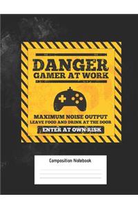 Danger Gamer at Work Composition Notebook