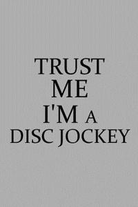 Trust Me I'm a Disc Jockey