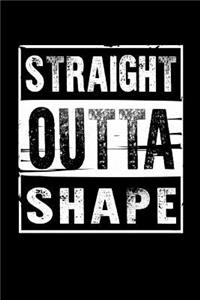 Straight Outta Shape