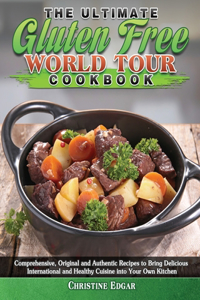 The Ultimate Gluten Free World Tour Cookbook