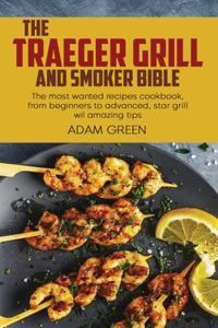 The Traeger Grill And Smoker Bible
