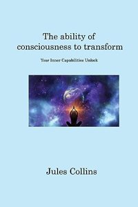 The ability of consciousness to transform