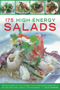 175 High-energy Salads: Nutritious Salads for Every Occasion, from Protein-Packed Appetizers to Low-Carb Main Dishes, Shown in 175 Photographs