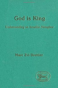 God is King: Understanding an Israelite Metaphor: 76 (JSOT supplement)