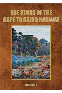 The Story of the Cape to Cairo Railway. Volume 2