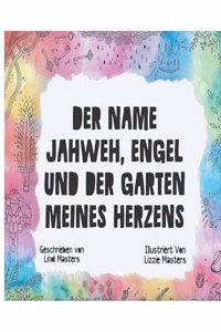Der Name Jahweh, Engel und der Garten Meines Herzens
