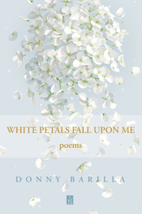 White Petals Fall Upon Me
