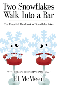 Two Snowflakes Walk Into a Bar