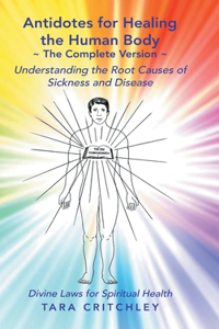 Antidotes for Healing the Human Body The Complete Version