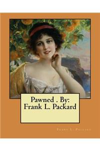 Pawned . By