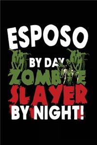 Esposo By Day Zombie Slayer By Night!