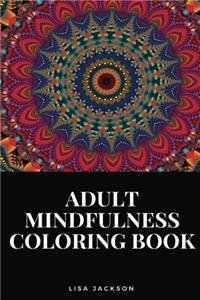 Adult Mindfulness Coloring Book: Mindfulness for Teachers and Kids (Adult Mindfulness Coloring Books)