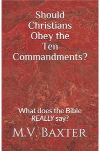 Should Christians Obey the Ten Commandments?
