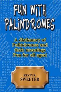 Fun with Palindromes - A Dictionary of Palindromes and Their Meanings