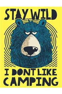 Stay Wild I Don't Like Camping