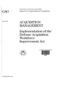 Acquisition Management: Implementation of the Defense Acquisition Workforce Improvement ACT