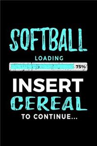 Softball Loading 75% Insert Cereal to Continue