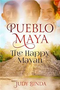 Pueblo Maya: The Happy Mayan