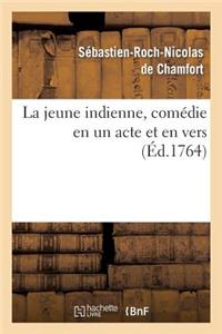 Jeune Indienne, Comédie En Un Acte Et En Vers