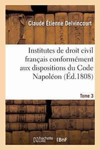 Institutes de Droit Civil Français, Conformément Aux Dispositions Du Code Napoléon