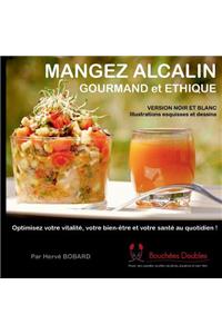 Mangez alcalin gourmand et éthique (version noir et blanc illustrée)