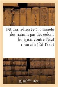 Pétition Adressée À La Société Des Nations Par Des Colons Hongrois Contre l'État Roumain