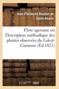 Flore Agenaise Ou Description Méthodique Des Plantes Observées Dans Le Département de Lot-Et-Garonne