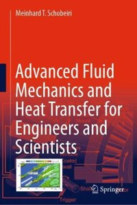 Advanced Fluid Mechanics and Heat Transfer for Engineers and Scientists