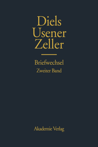 Hermann Diels, Hermann Usener, Eduard Zeller Briefwechsel