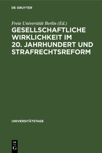 Gesellschaftliche Wirklichkeit Im 20. Jahrhundert Und Strafrechtsreform