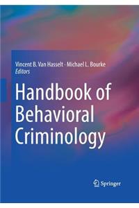 Handbook of Behavioral Criminology