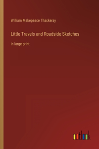 Little Travels and Roadside Sketches