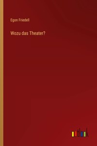 Wozu das Theater?