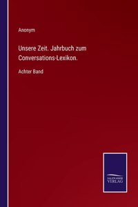 Unsere Zeit. Jahrbuch zum Conversations-Lexikon.