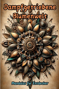 Dampfgetriebene Blumenwelt