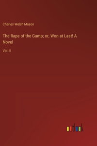 Rape of the Gamp; or, Won at Last! A Novel