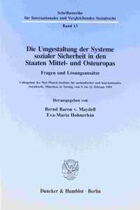 Die Umgestaltung Der Systeme Sozialer Sicherheit in Den Staaten Mittel- Und Osteuropas. Fragen Und Losungsansatze