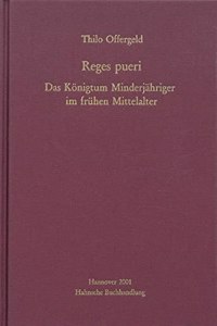 Reges Pueri: Das Konigtum Minderjahriger Im Fruhen Mittelalter