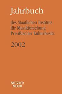 Jahrbuch Des Staatlichen Instituts Für Musikforschung Preußischer Kulturbesitz 2002