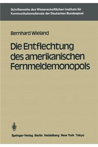 Die Entflechtung Des Amerikanischen Fernmeldemonopols