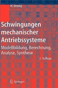 Schwingungen Mechanischer Antriebssysteme: Modellbildung, Berechnung, Analyse, Synthese