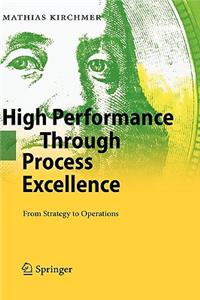 High Performance Through Process Excellence: From Strategy to Operations
