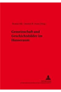 Gemeinschaft Und Geschichtsbilder Im Hanseraum