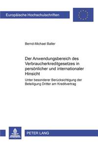 Der Anwendungsbereich Des Verbraucherkreditgesetzes in Persoenlicher Und Internationaler Hinsicht