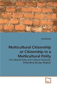 Multicultural Citizenship or Citizenship in a Multicultural Polity