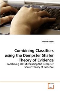Combining Classifiers using the Dempster Shafer Theory of Evidence