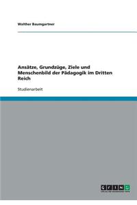 Ansätze, Grundzüge, Ziele und Menschenbild der Pädagogik im Dritten Reich