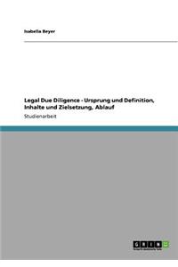 Legal Due Diligence - Ursprung und Definition, Inhalte und Zielsetzung, Ablauf