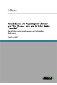 Kannibalismus und Psychologie in Literatur und Film - Thomas Harris und Sir Ridley Scotts Hannibal