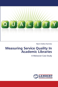 Measuring Service Quality In Academic Libraries